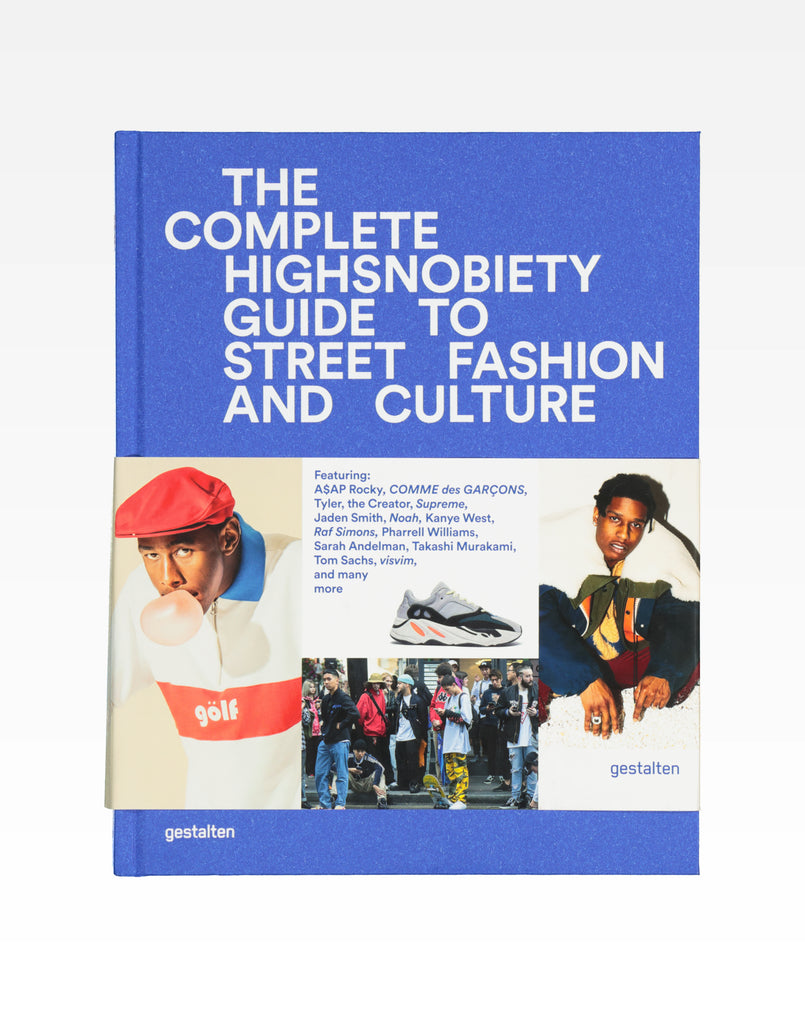 The Incomplete Highsnobiety Guide to Street Fashion and Culture
